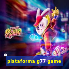 plataforma g77 game